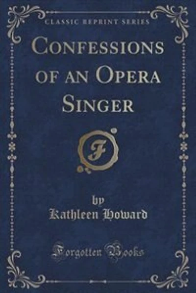 Confessions of an Opera Singer (Classic Reprint)