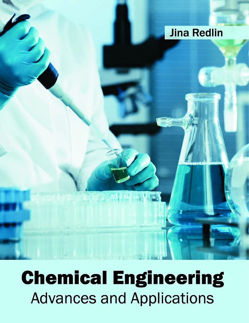 Chemical Engineering: Advances And Applications