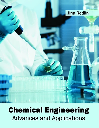 Chemical Engineering: Advances And Applications