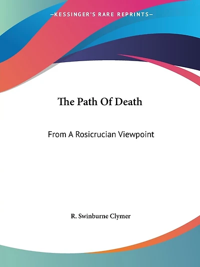 The Path Of Death: From A Rosicrucian Viewpoint