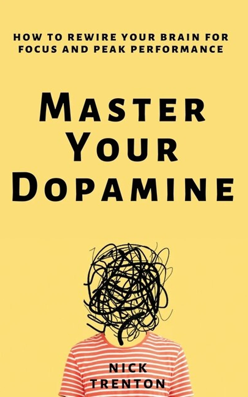 Master Your Dopamine: How to Rewire Your Brain for Focus and Peak Performance