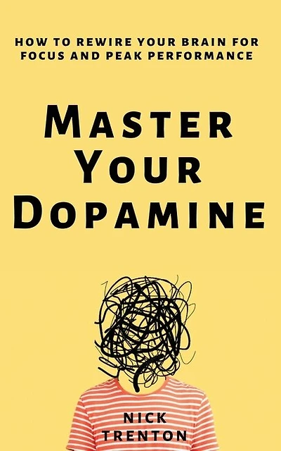 Master Your Dopamine: How to Rewire Your Brain for Focus and Peak Performance