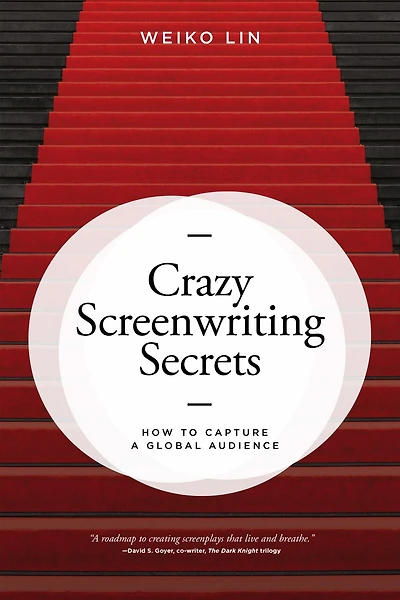 Crazy Screenwriting Secrets: How To Capture A Global Audience