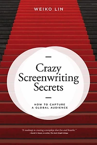Crazy Screenwriting Secrets: How To Capture A Global Audience
