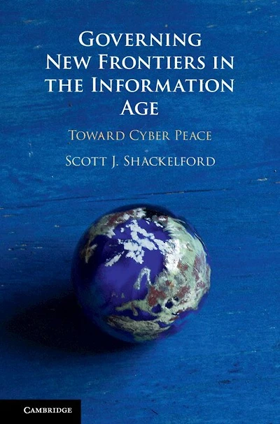 Governing New Frontiers the Information Age: Toward Cyber Peace