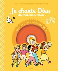 Je chante Dieu de tout mon coeur: pour prier chaque jour en famille