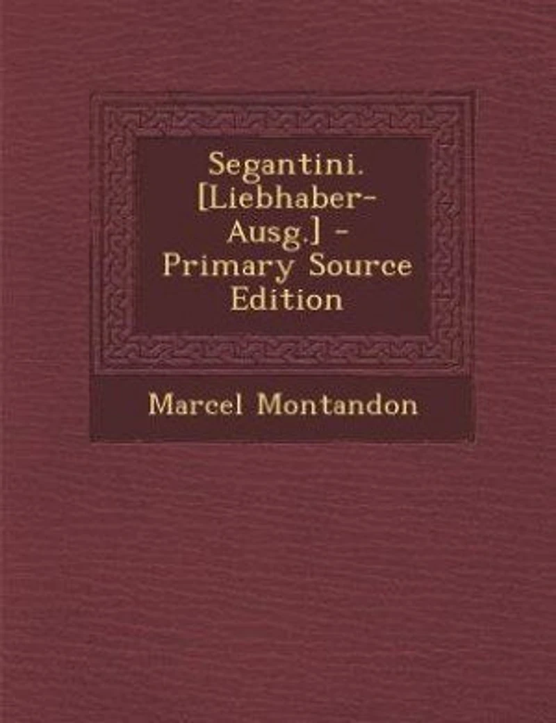 Segantini. [Liebhaber-Ausg.]