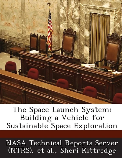 The Space Launch System: Building A Vehicle For Sustainable Space Exploration