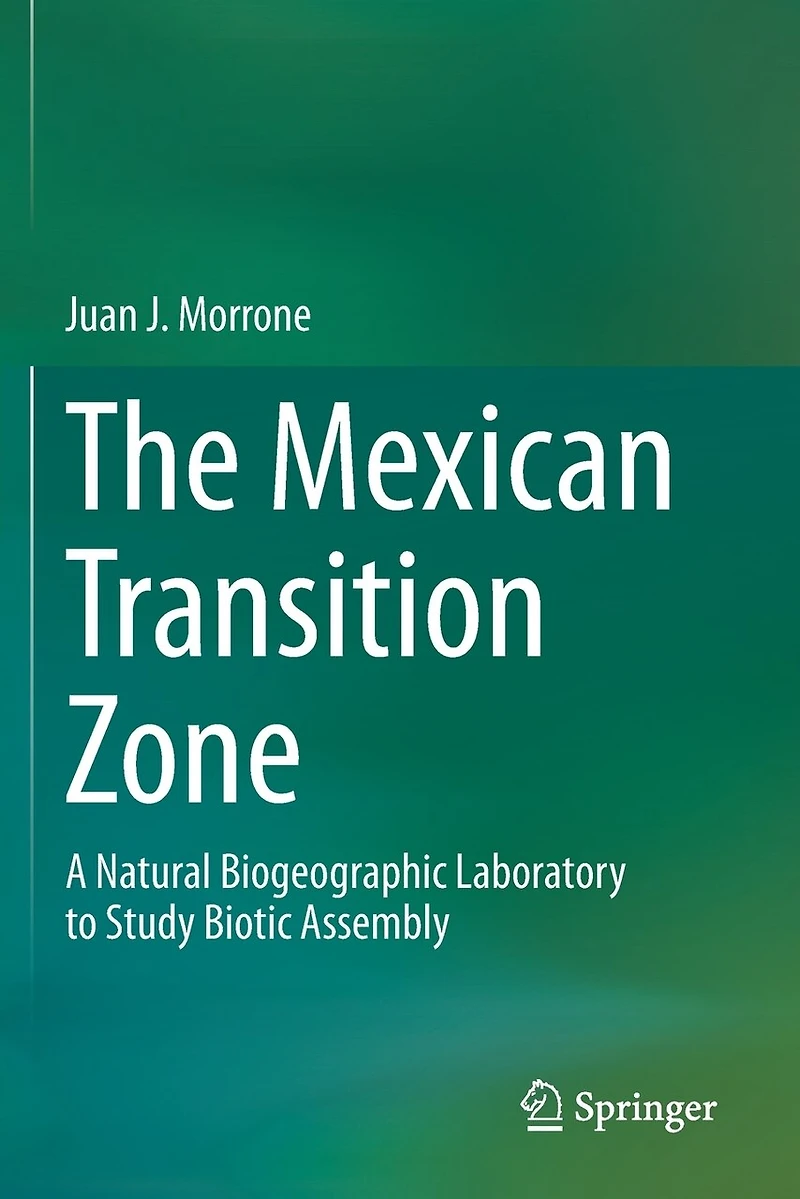 The Mexican Transition Zone: A Natural Biogeographic Laboratory To Study Biotic Assembly