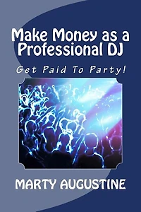 Make Money as a Professional DJ: Get Paid To Party