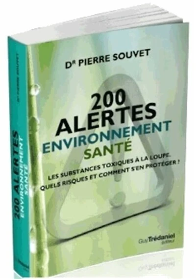 200 alertes santé-environnement: les substances toxiques à la loupe