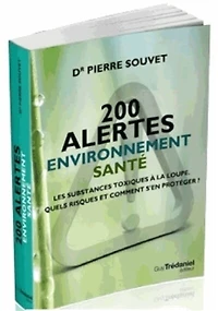 200 alertes santé-environnement: les substances toxiques à la loupe