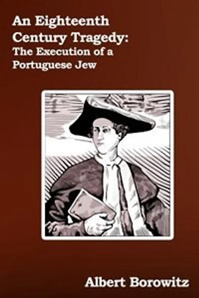 An Eighteenth Century Tragedy: The Execution of a Portuguese Jew