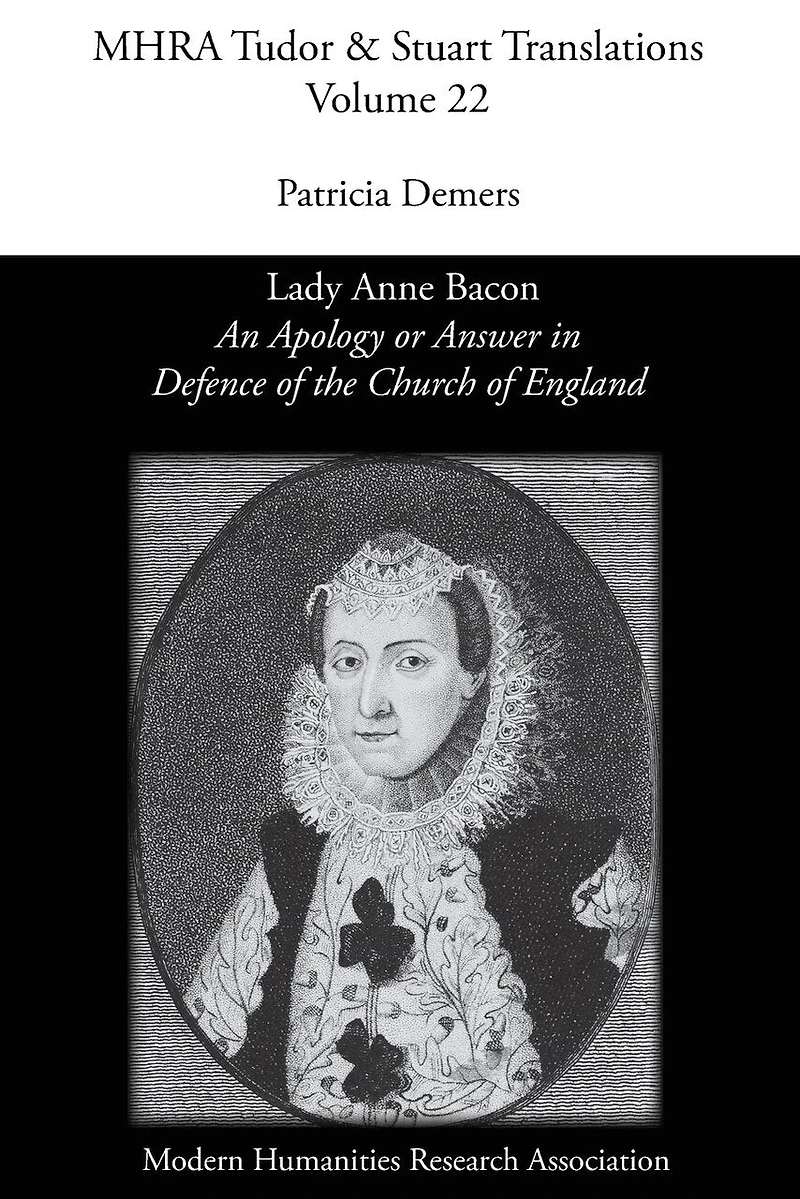 An Apology or Answer Defence of The Church England: Lady Anne Bacon's Translation Bishop John Jewel's 'Apologia Ecclesiae Anglicanae'