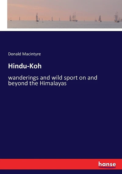 Hindu-Koh: wanderings and wild sport on and beyond the Himalayas