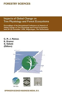 Impacts of Global Change on Tree Physiology and Forest Ecosystems: Proceedings of the International Conference on Impacts of Global Change on Tree Physiology and Forest Ecosystems, held 26-29 November 1996, Wageningen, The Netherlands