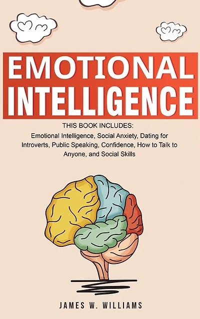 Emotional Intelligence: A Collection of 7 Books 1 - Intelligence, Social Anxiety, Dating for Introverts, Public Speaking, Confidence, How to Talk Anyone, and Skills
