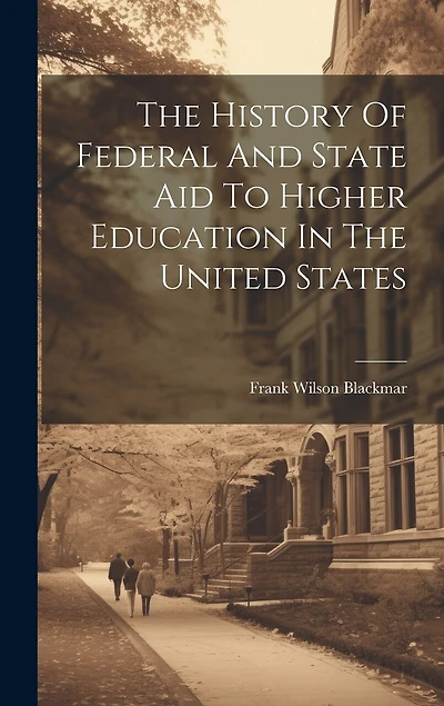 The History Of Federal And State Aid To Higher Education In The United States