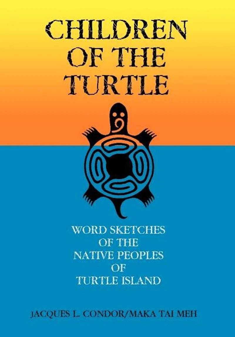 Children Of The Turtle: Word Sketches Of The Native Peoples Of Turtle Island