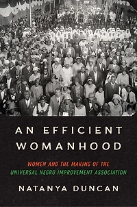 An Efficient Womanhood: Women and the Making of Universal Negro Improvement Association