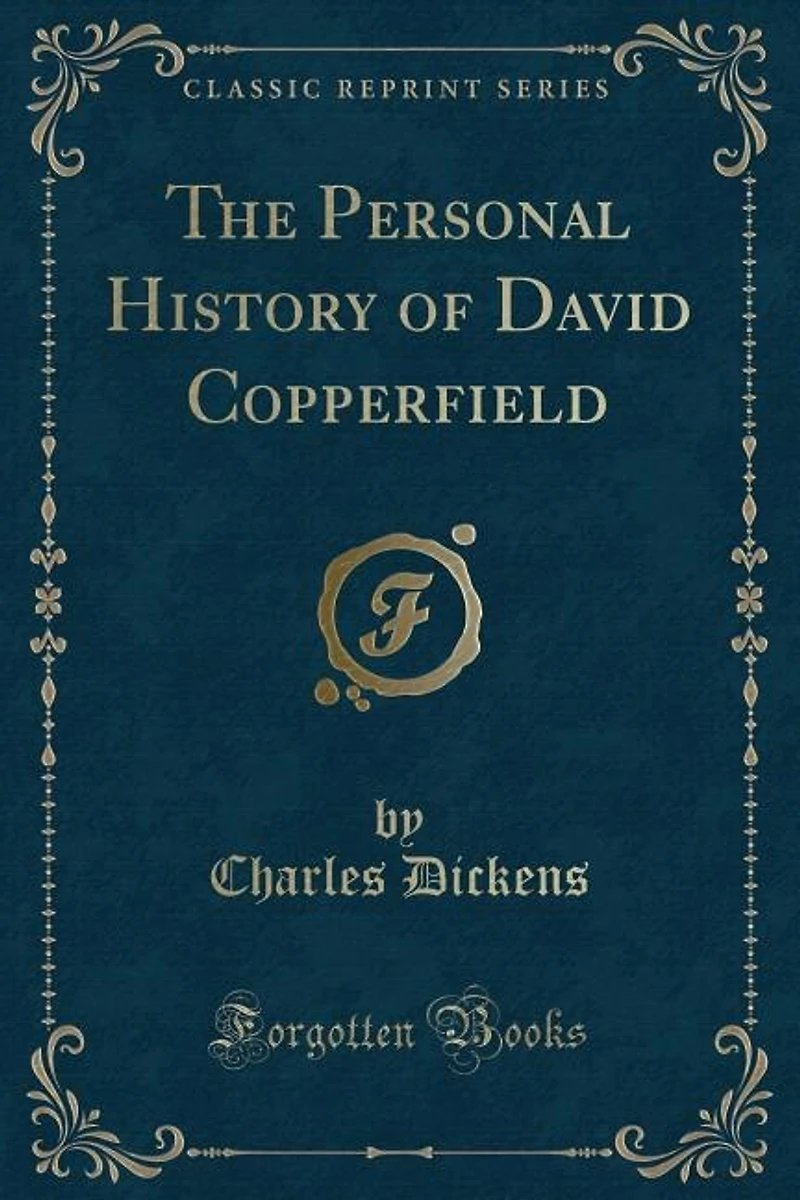 The Personal History of David Copperfield (Classic Reprint)