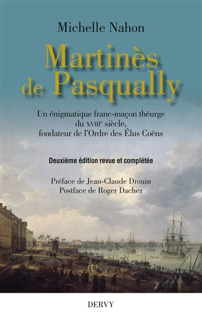Martinès de Pasqually: un énigmatique franc-maçon théurge du XVIIIe siècle fondateur l'ordre des élus coëns
