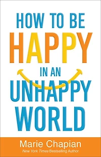How to Be Happy an Unhappy World