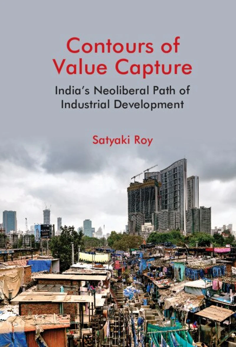 Contours of Value Capture: India's Neoliberal Path of Industrial Development