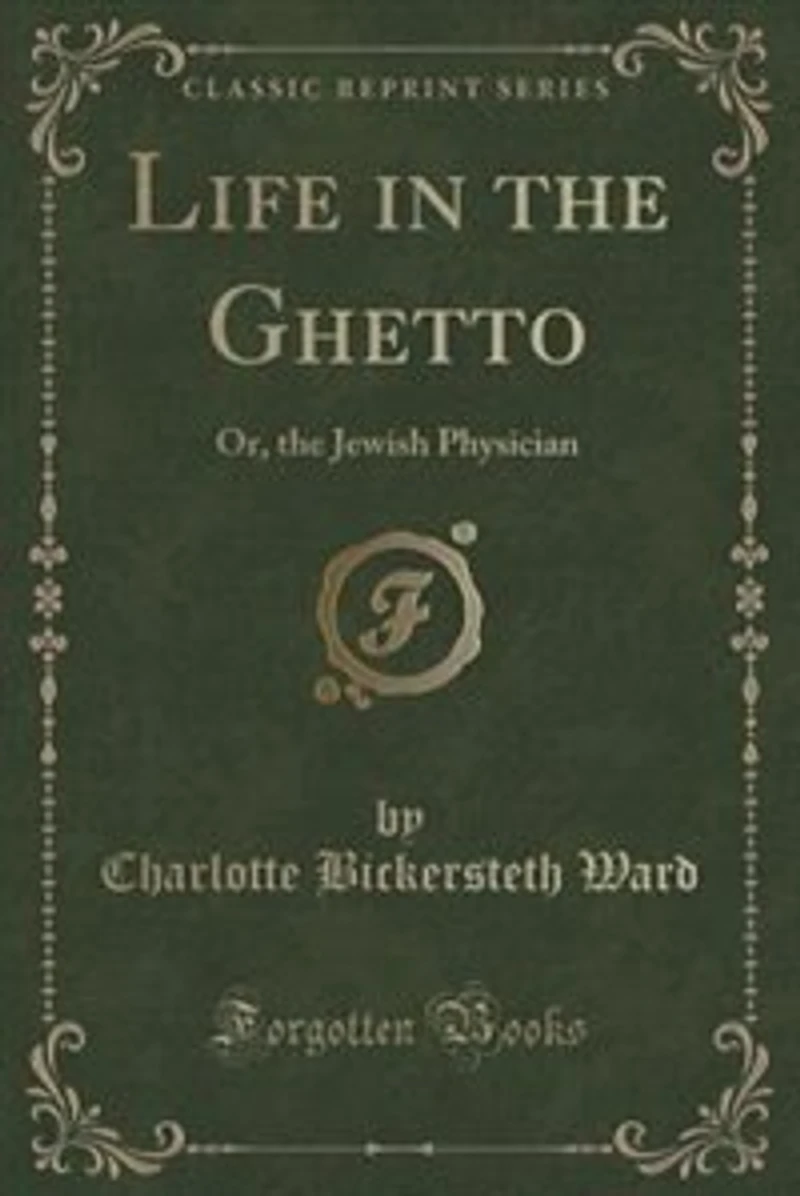 Life the Ghetto: Or, Jewish Physician (Classic Reprint)