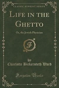 Life the Ghetto: Or, Jewish Physician (Classic Reprint)