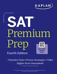 SAT Premium Prep, Fourth Edition: Includes 3 Full Length Practice Tests, 700+ Questions, + 1 Year Online Access to Quizzes and Video Lessons Tutorials (Kaplan Test Prep)