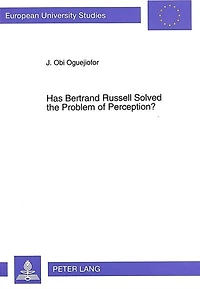 Has Bertrand Russell Solved the Problem of Perception?: A critical exposition of Bertrand Russell's analysis of sense perception and its relation with the external world