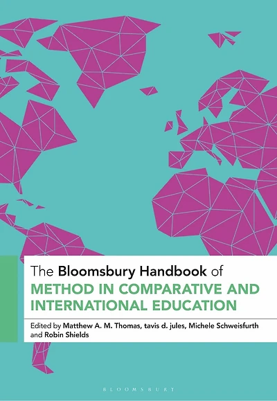 Bloomsbury Handbook of Method Comparative and International Education