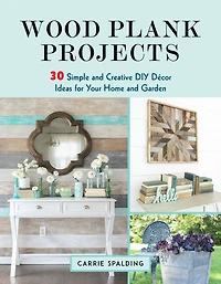Wood Plank Projects: 30 Simple and Creative DIY Décor Ideas for Your Home Garden
