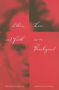 Ethics, Love, and Faith in Kierkegaard: Philosophical Engagements