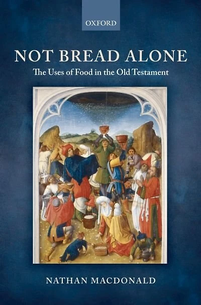 Not Bread Alone: the Uses of Food Old Testament