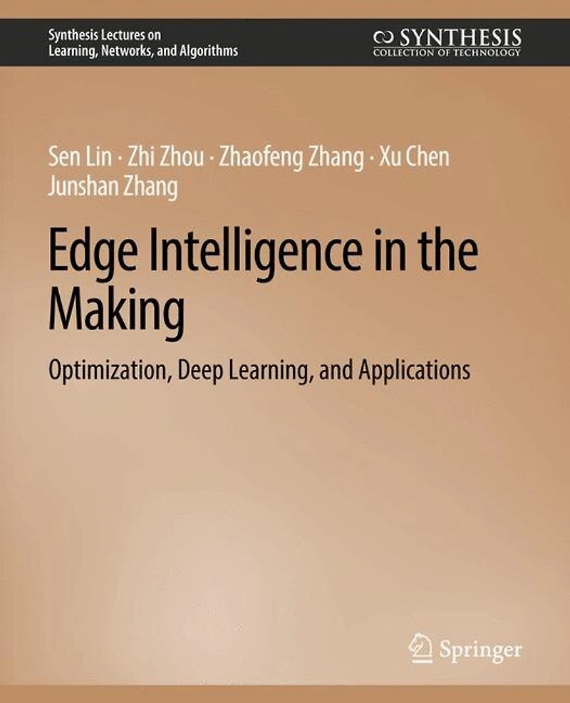 Edge Intelligence the Making: Optimization, Deep Learning, and Applications