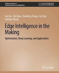 Edge Intelligence the Making: Optimization, Deep Learning, and Applications