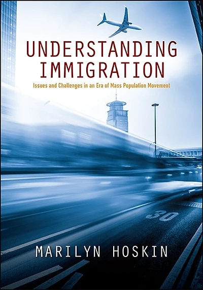 Understanding Immigration: Issues and Challenges an Era of Mass Population Movement