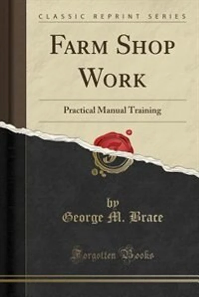 Farm Shop Work: Practical Manual Training (Classic Reprint)