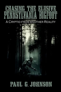 Chasing the Elusive Pennsylvania Bigfoot: A Cryptid from Another Reality