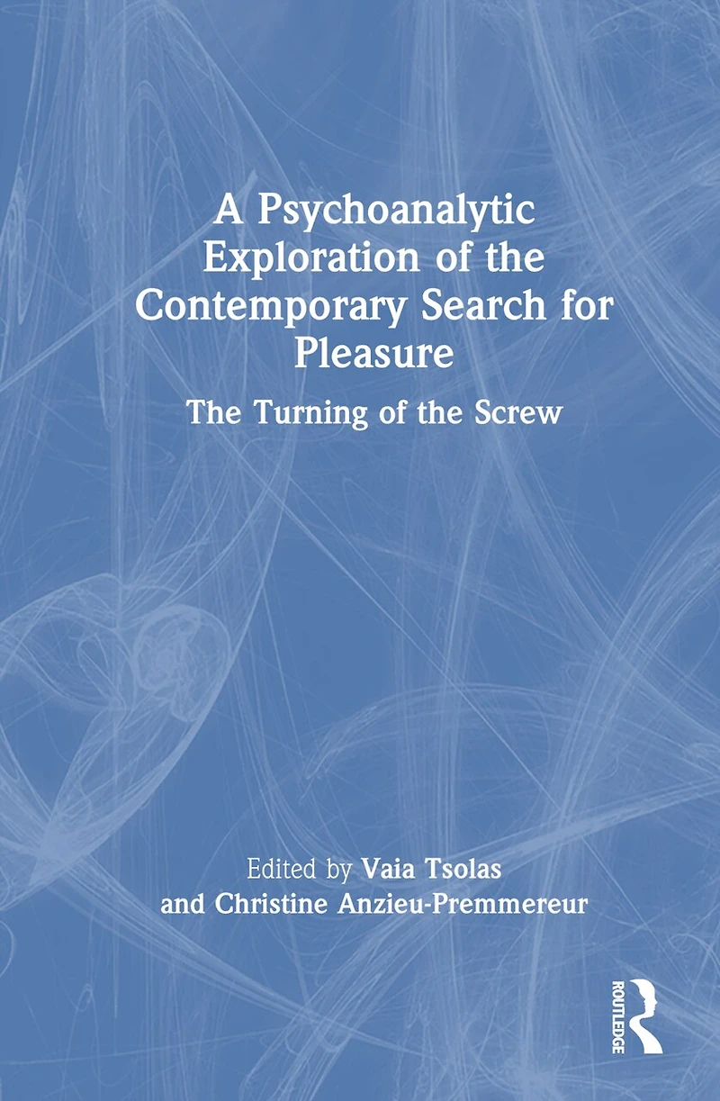 A Psychoanalytic Exploration of the Contemporary Search for Pleasure: Turning Screw