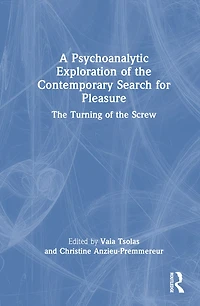 A Psychoanalytic Exploration of the Contemporary Search for Pleasure: Turning Screw