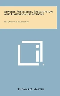 Adverse Possession, Prescription and Limitation of Actions: The Canonical Praescriptio