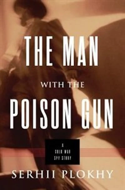 The Man With Poison Gun: A Cold War Spy Story