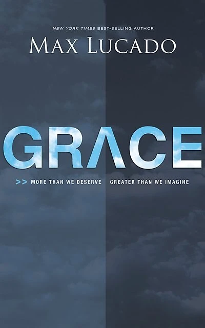 Grace: More Than We Deserve, Greater Than We Imagine