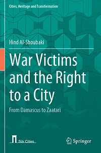 War Victims and the Right to a City: From Damascus to Zaatari