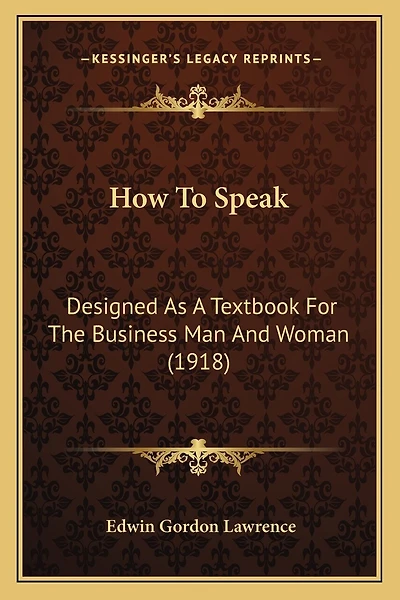 How To Speak: Designed As A Textbook For The Business Man And Woman (1918)