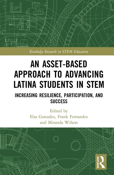 An Asset-Based Approach to Advancing Latina Students STEM: Increasing Resilience, Participation, and Success