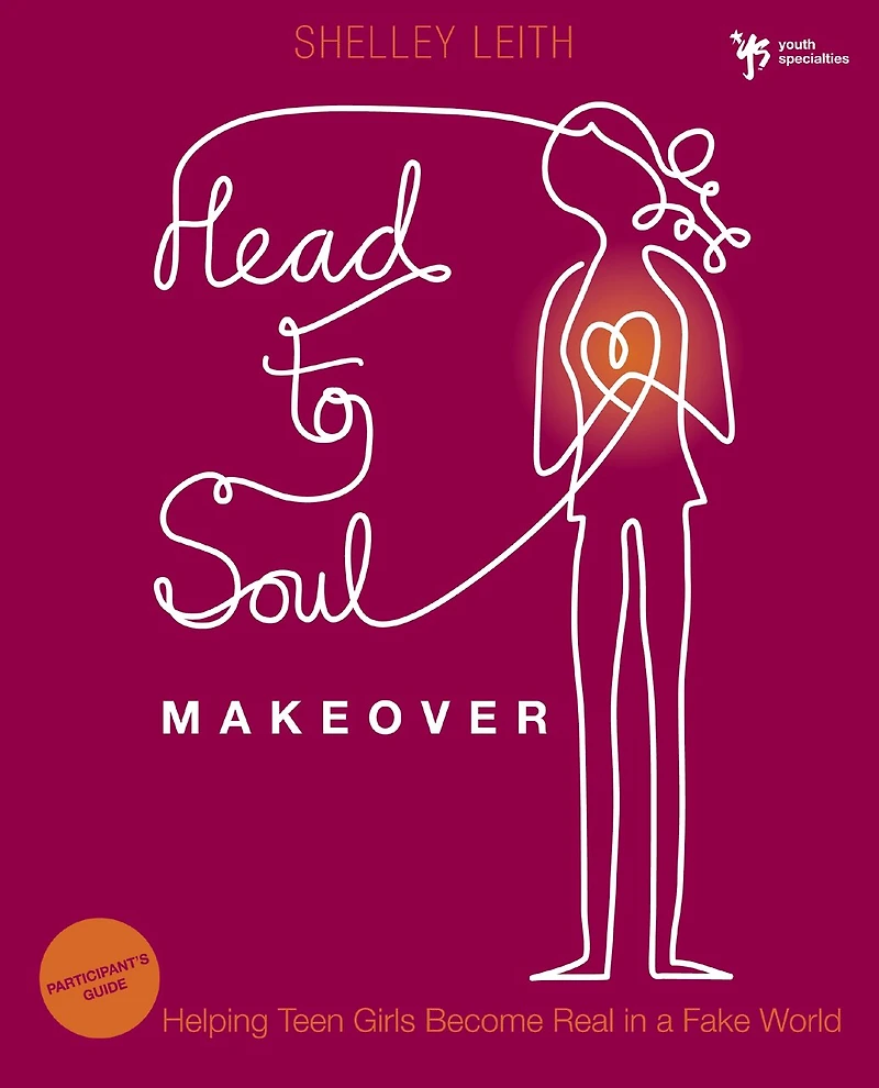 Head-to-Soul Makeover Bible Study Participant's Guide: Helping Teen Girls Become Real a Fake World